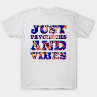 Just Paychecks and Vibes T-Shirt